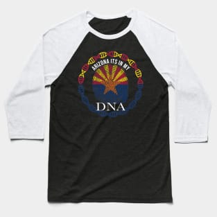 Arizona Its In My DNA - Arizonan Flag - Gift for Arizonan From Arizona Baseball T-Shirt